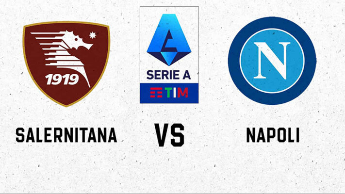 Nhan dinh Serie A Salernitana vs Napoli 3 1